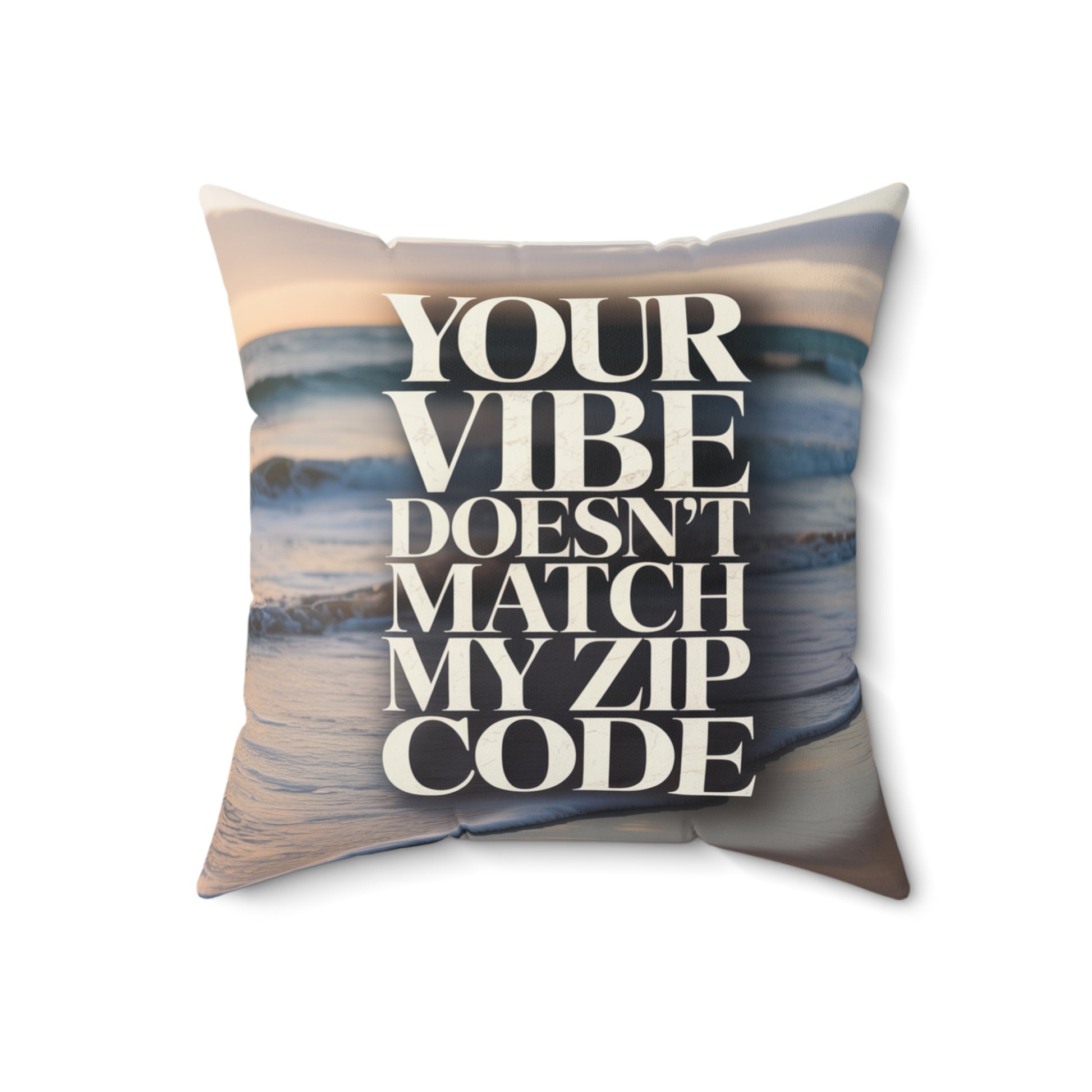 DUO MODERN “Your Vibe Doesn’t Match My Zip Code” Square Pillow - DUO Modern