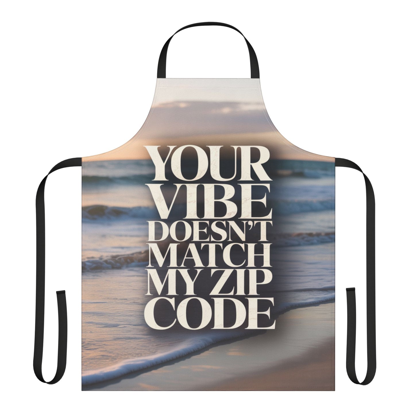 "Your Vibe Doesn't Match My Zip Code" Kitchen Apron - DUO Modern
