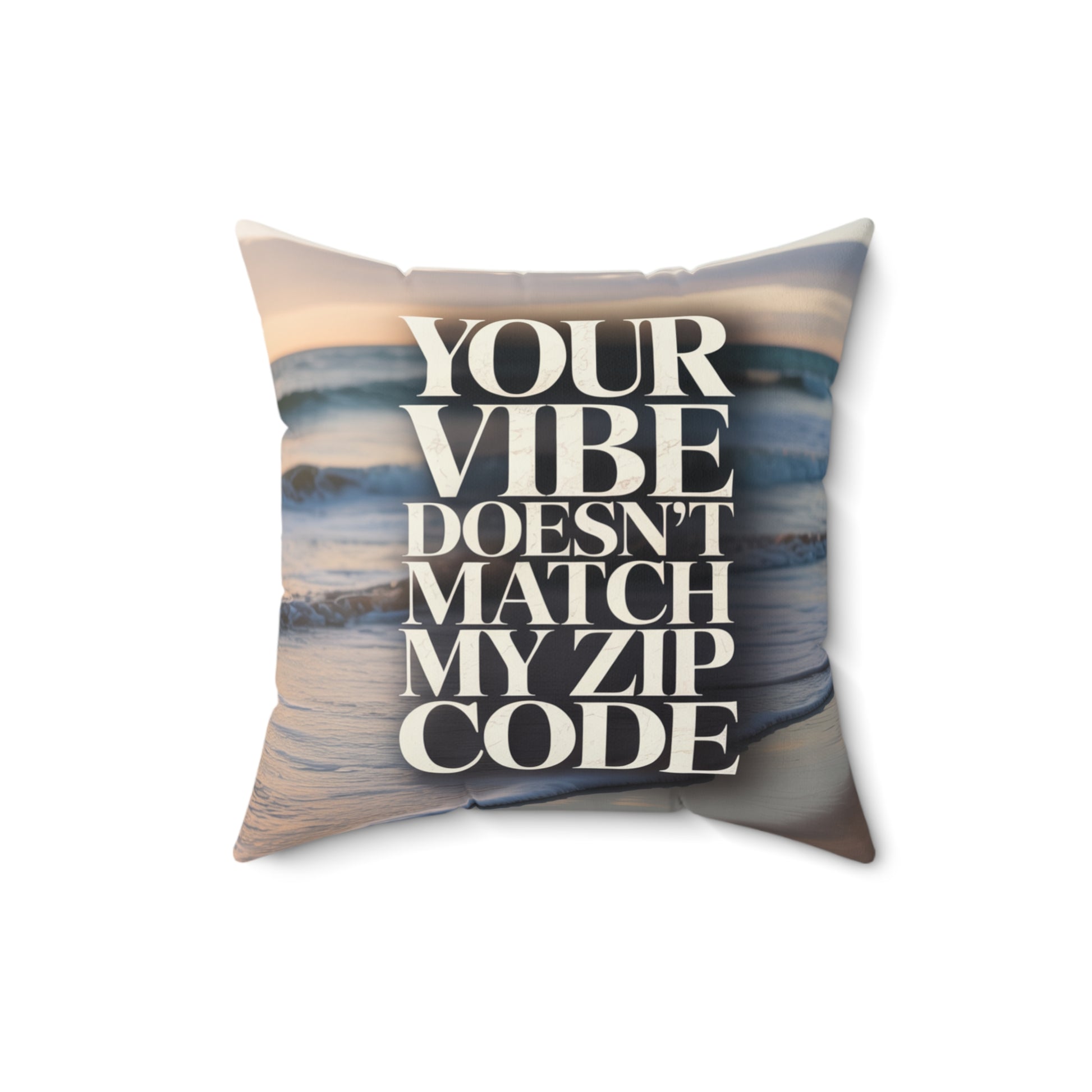 DUO MODERN “Your Vibe Doesn’t Match My Zip Code” Square Pillow - DUO Modern