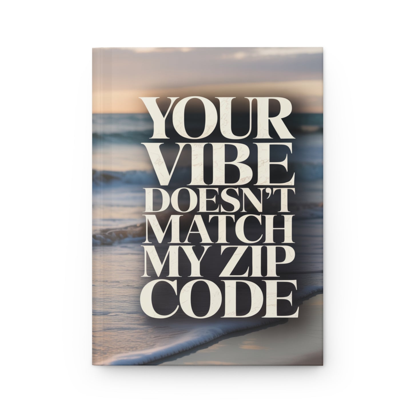 DUO MODERN "Your Vibe Doesn’t Match My Zip Code" Hardcover Journal - DUO Modern