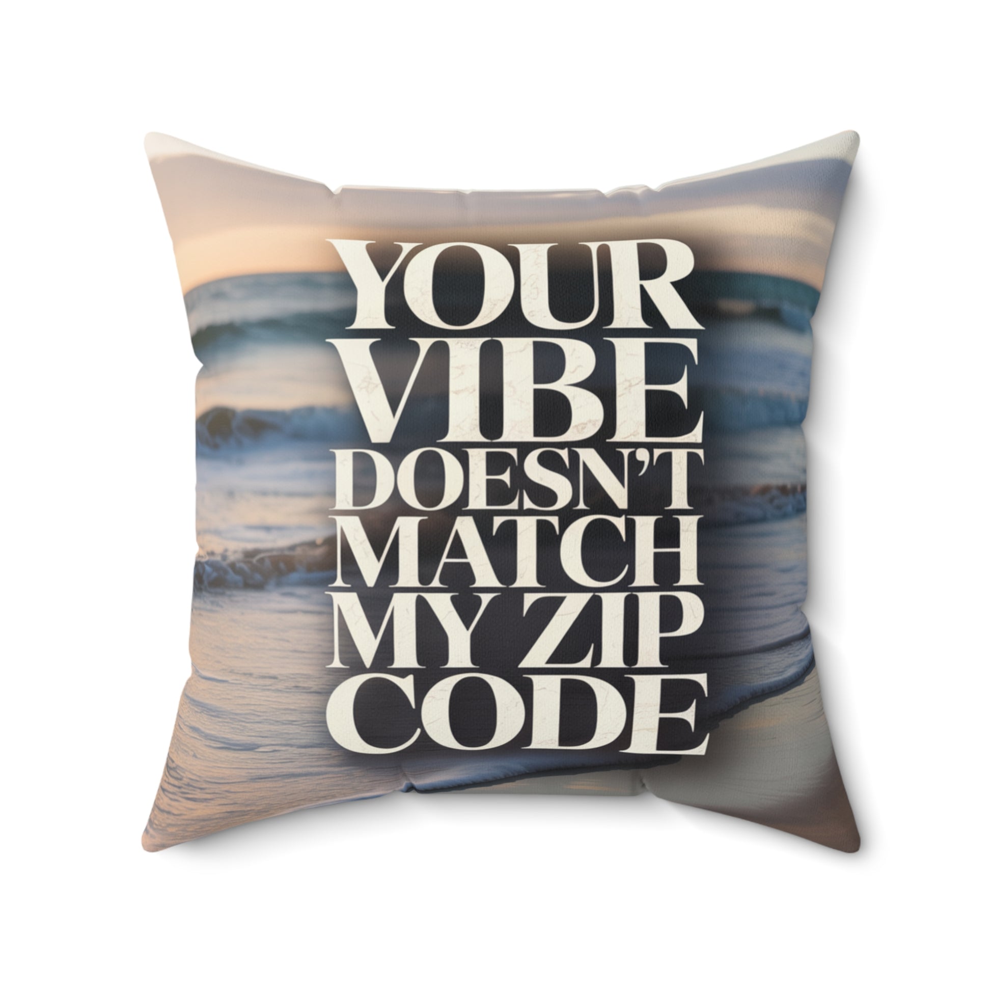 DUO MODERN “Your Vibe Doesn’t Match My Zip Code” Square Pillow - DUO Modern