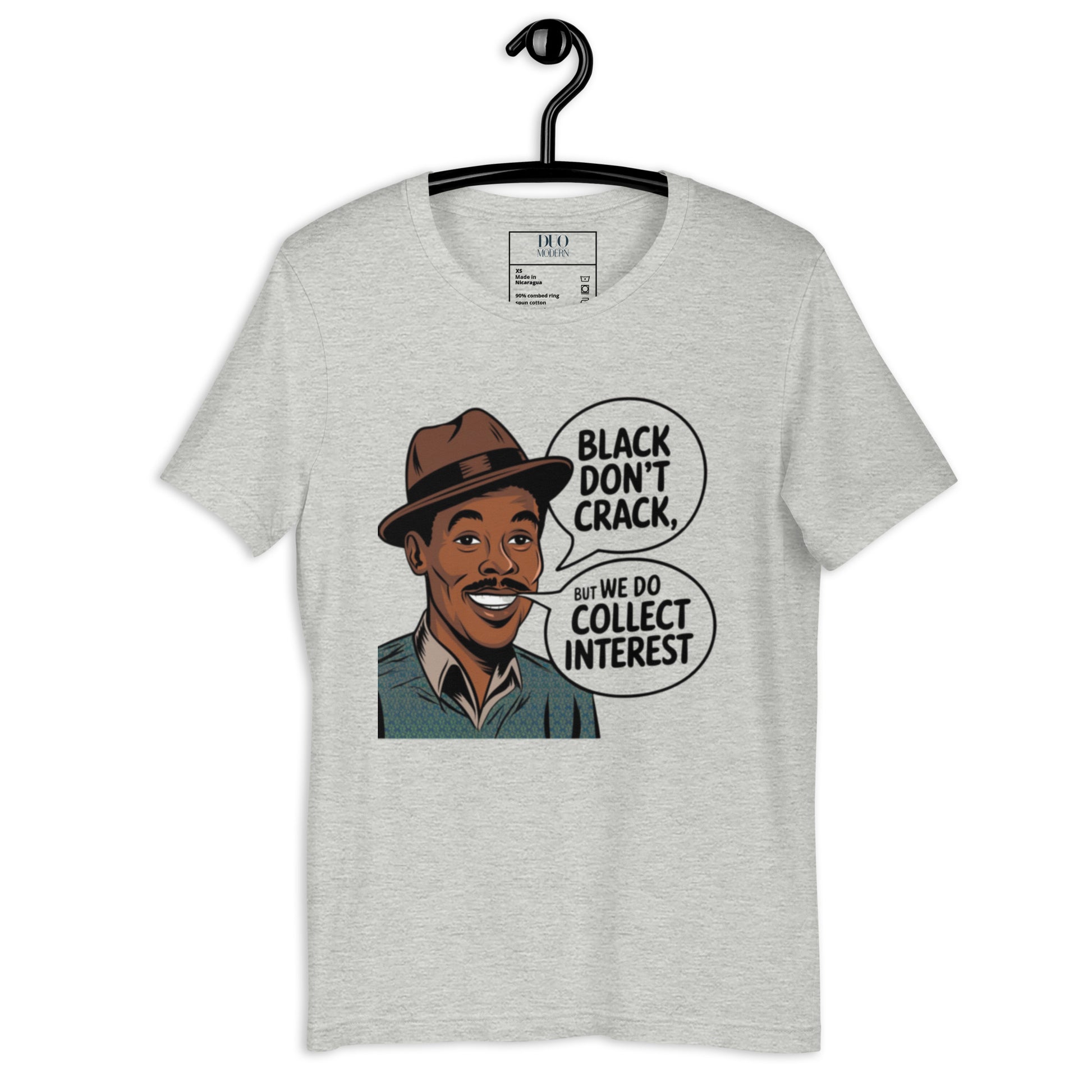 DUO MODERN "Black Don’t Crack, But We Do Collect Interest" Unisex T-Shirt