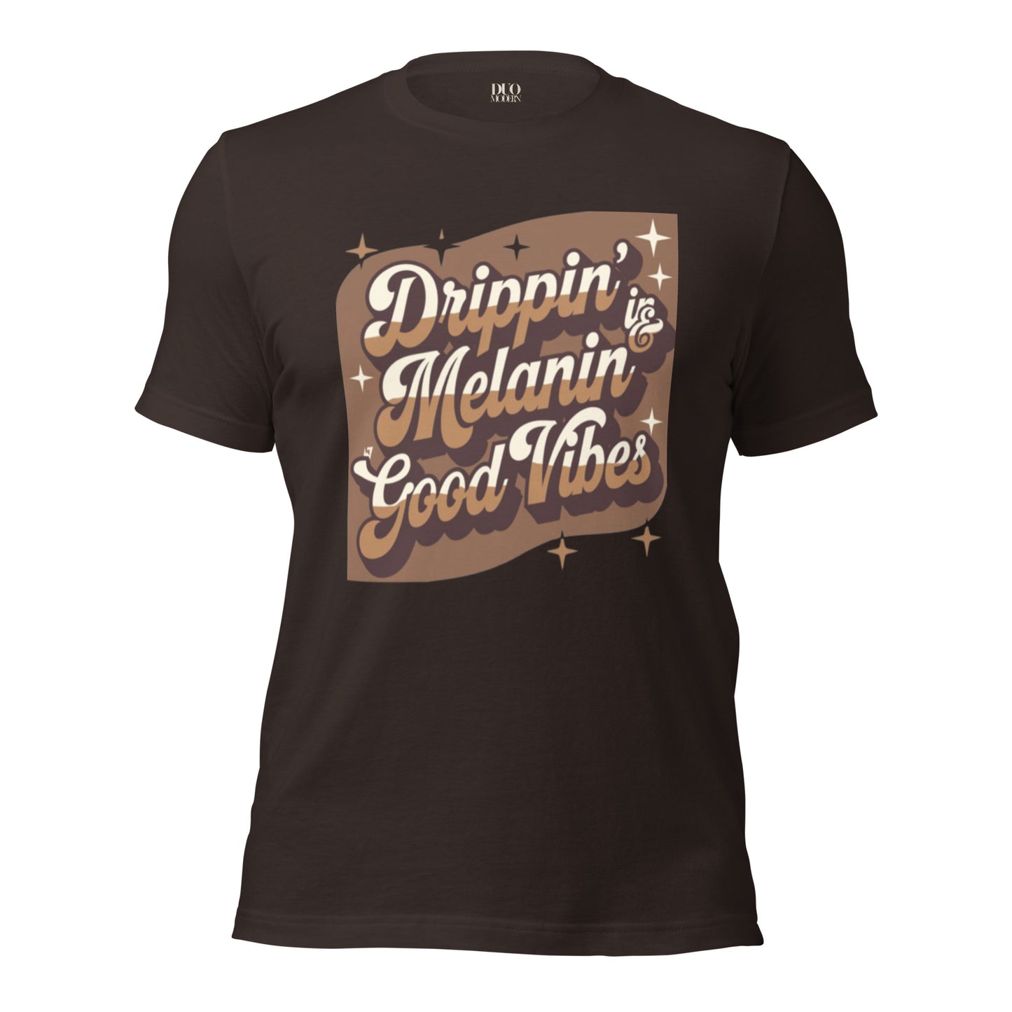 DUO MODERN "Drippin’ in Melanin & Good Vibes" Unisex T-Shirt