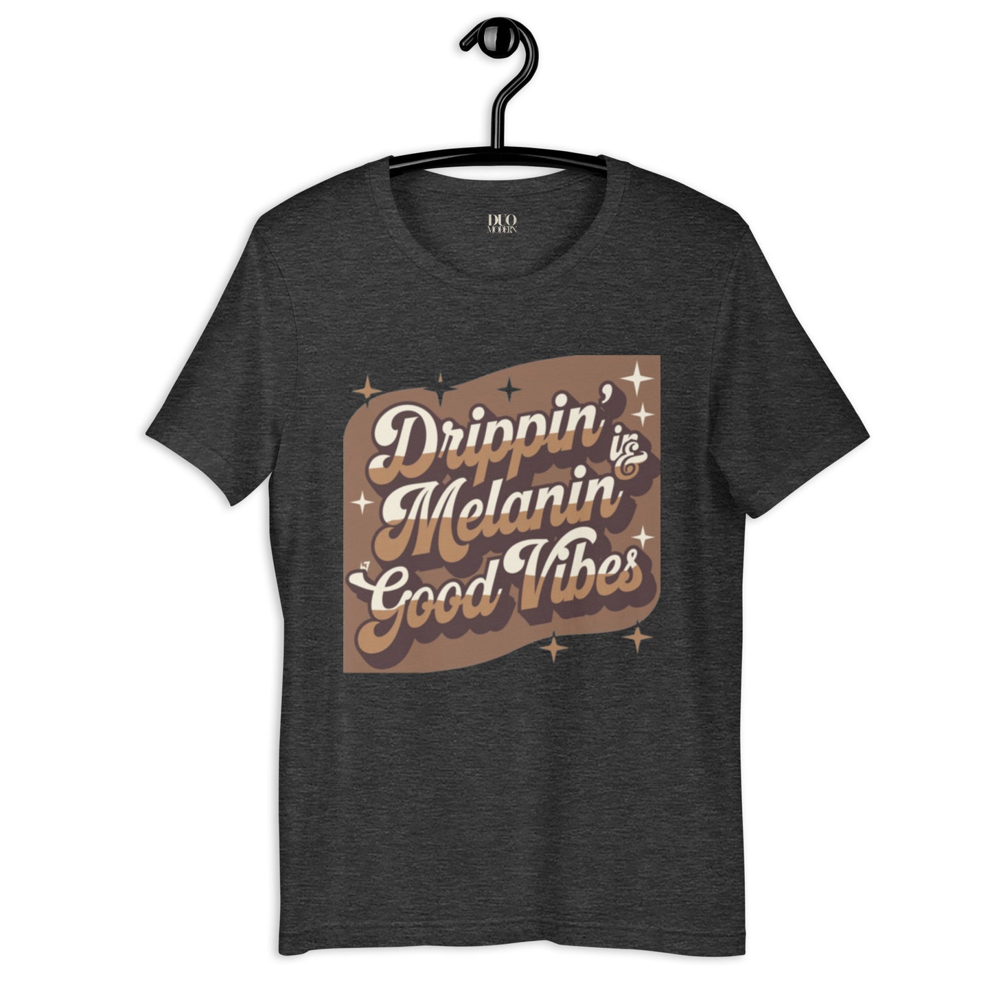 DUO MODERN "Drippin’ in Melanin & Good Vibes" Unisex T-Shirt