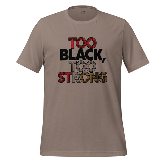 DUO MODERN "TOO BLACK TOO STRONG" Unisex T-Shirt