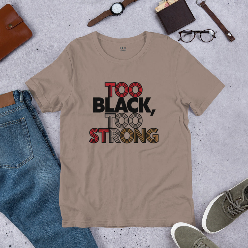 DUO MODERN "TOO BLACK TOO STRONG" Unisex T-Shirt