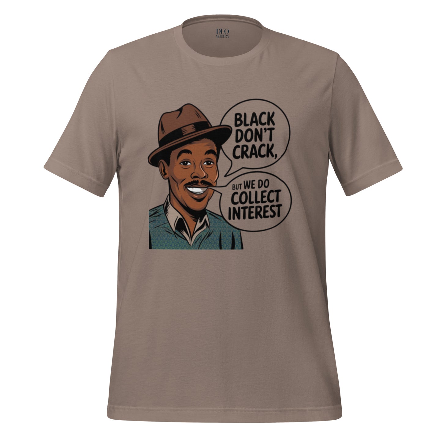 DUO MODERN "Black Don’t Crack, But We Do Collect Interest" T-Shirt
