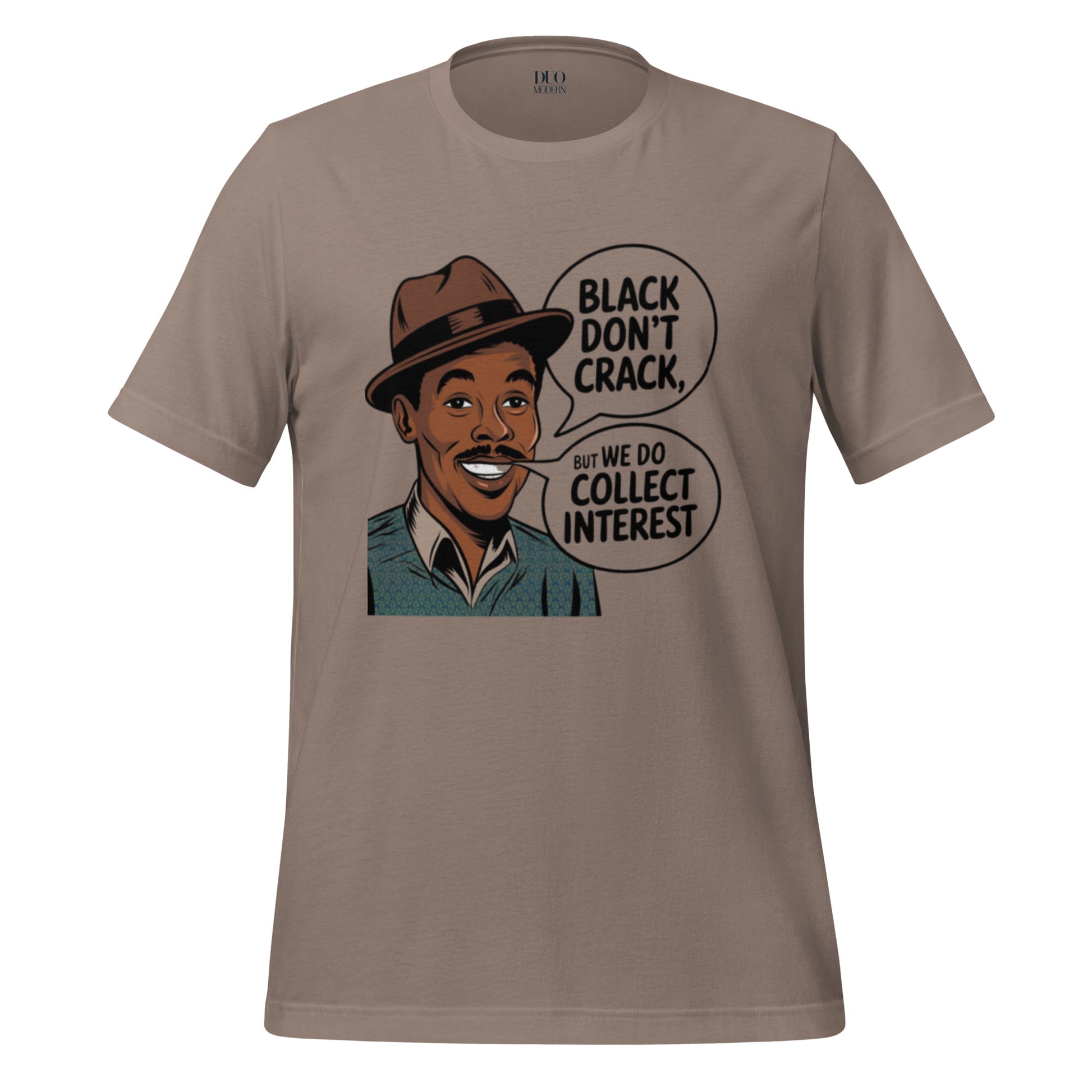DUO MODERN "Black Don’t Crack, But We Do Collect Interest" T-Shirt