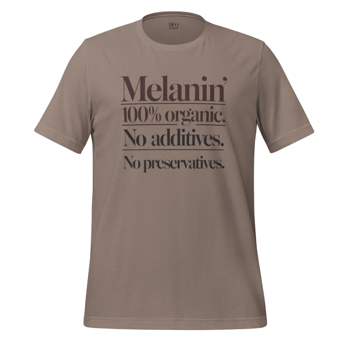 DUO MODERN "Melanin: 100% Organic. No Additives. No Preservatives." Unisex T-shirt