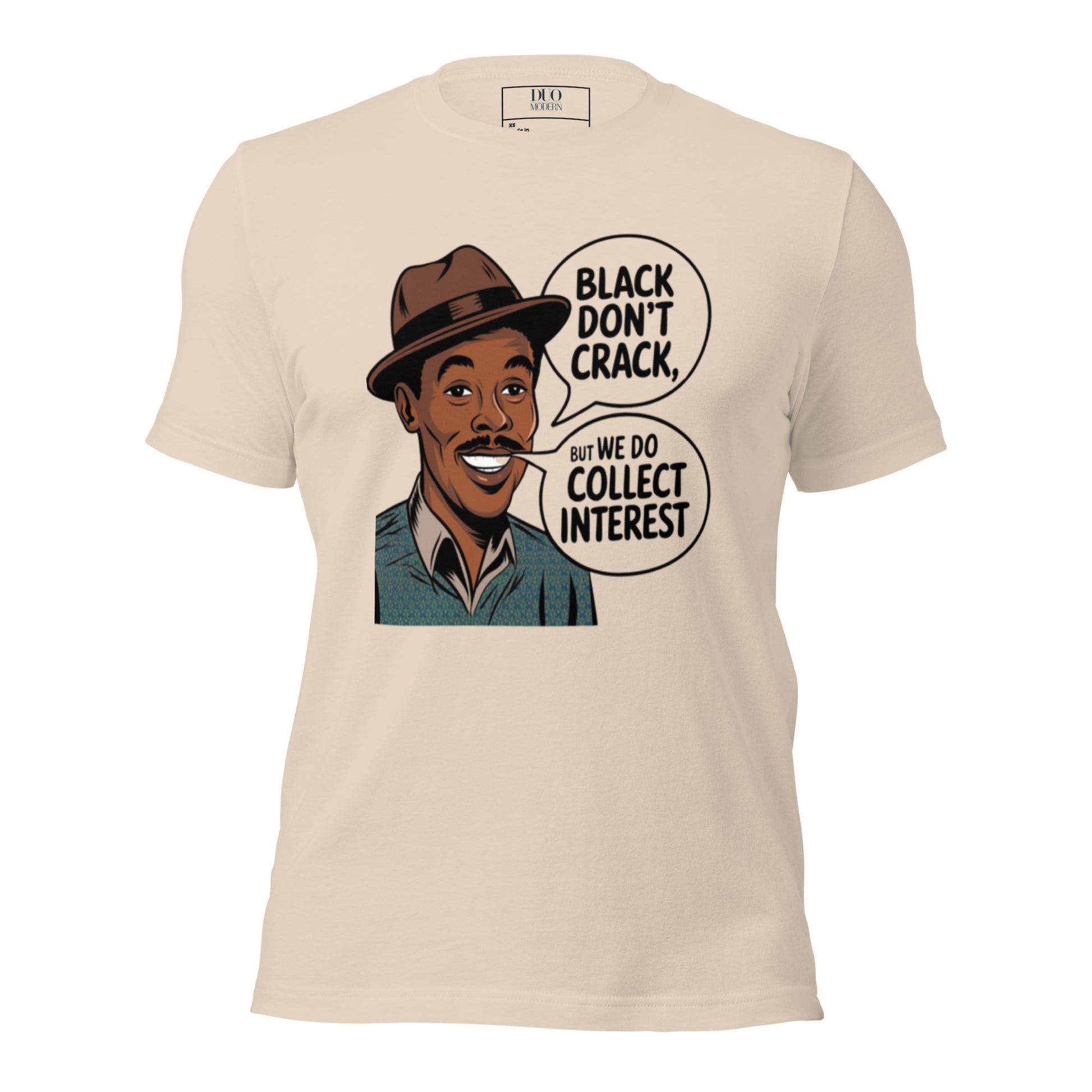 DUO MODERN "Black Don’t Crack, But We Do Collect Interest" Unisex T-Shirt