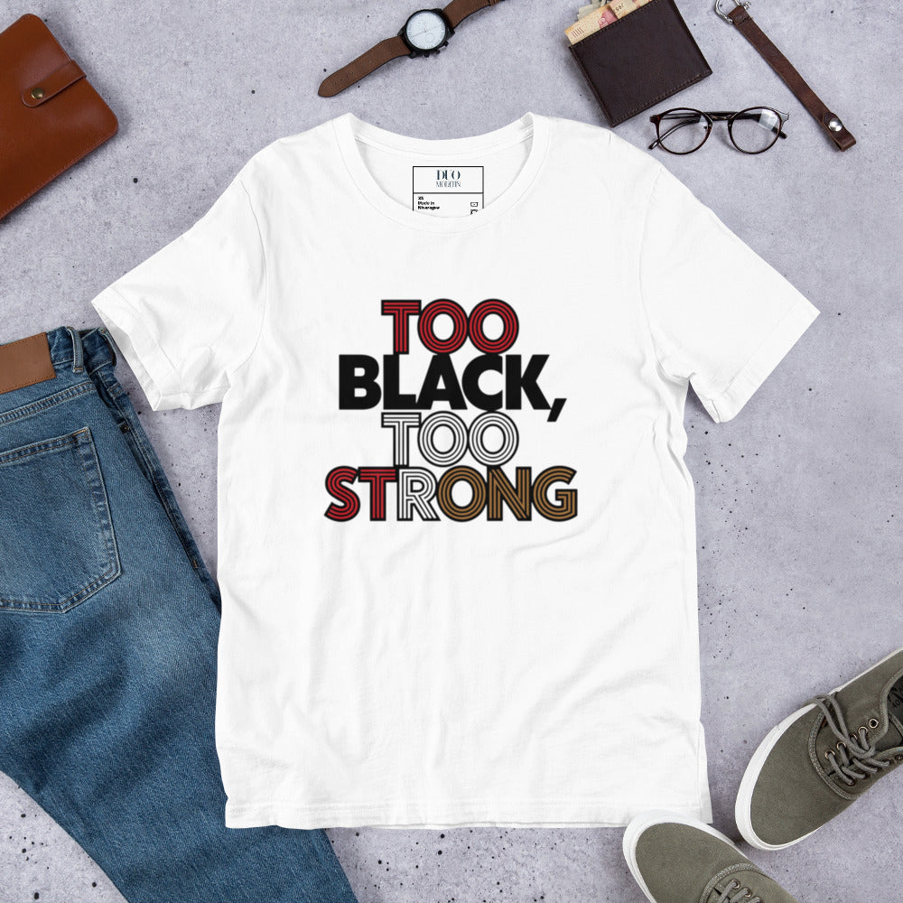 DUO MODERN "TOO BLACK TOO STRONG" Unisex T-Shirt