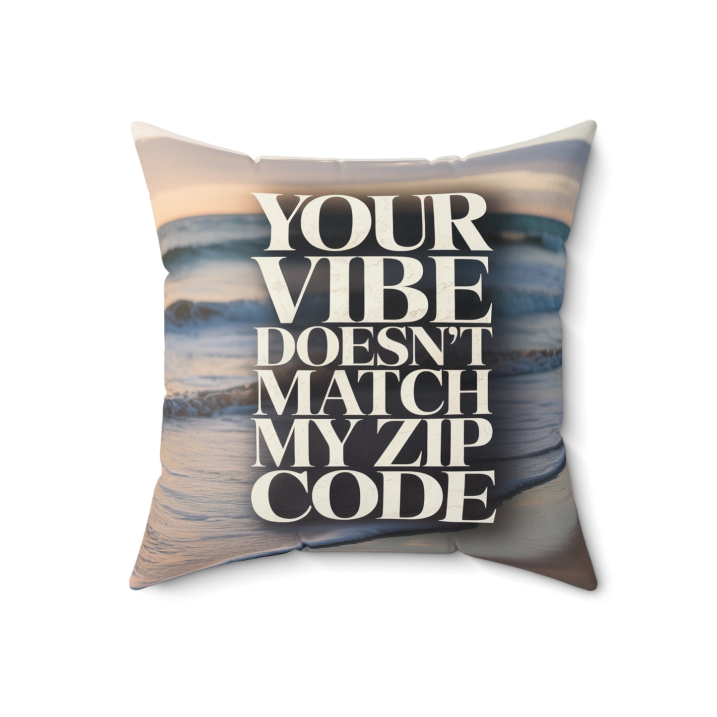 DUO MODERN “Your Vibe Doesn’t Match My Zip Code” Square Pillow