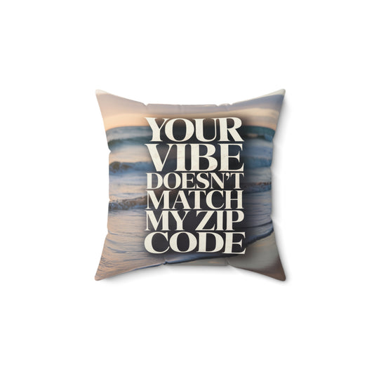 DUO MODERN “Your Vibe Doesn’t Match My Zip Code” Square Pillow