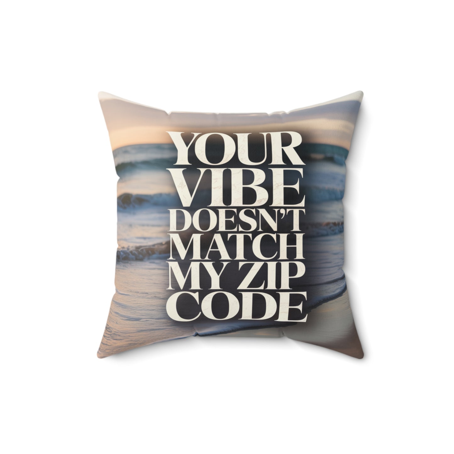 DUO MODERN “Your Vibe Doesn’t Match My Zip Code” Square Pillow