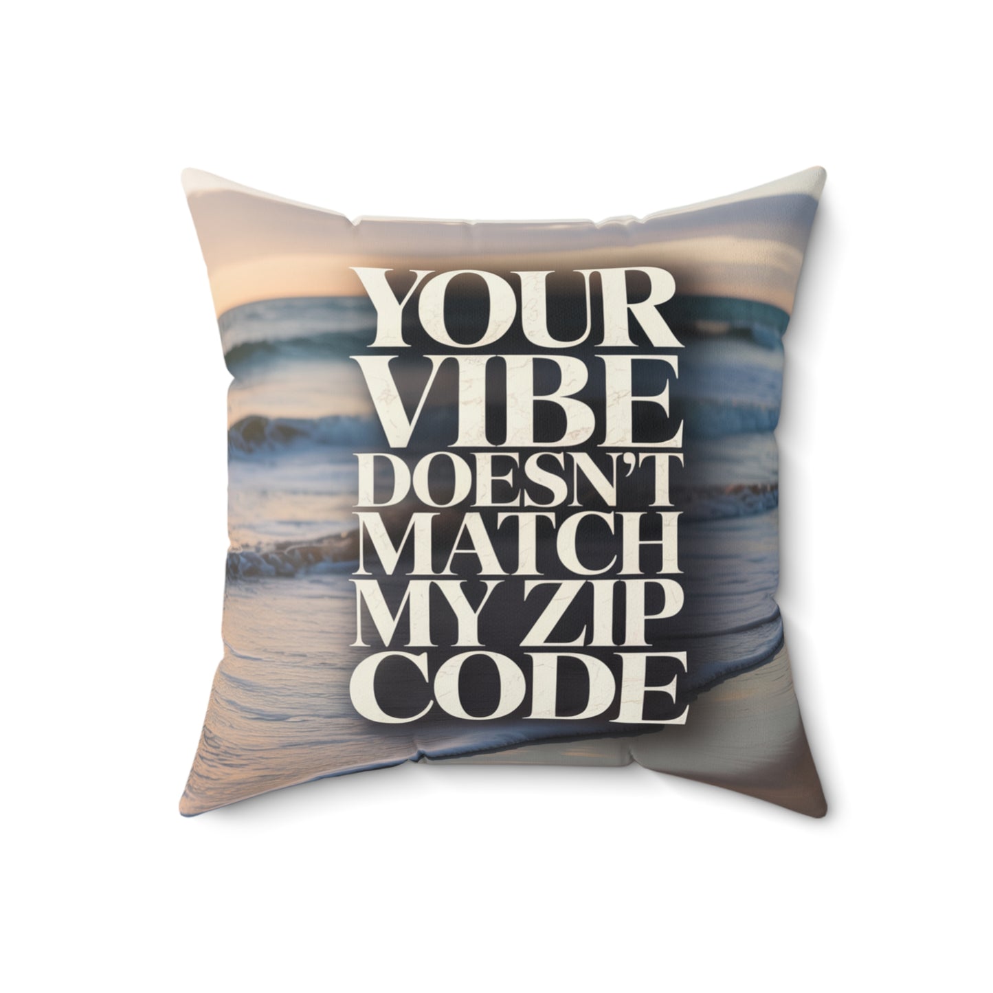 DUO MODERN “Your Vibe Doesn’t Match My Zip Code” Square Pillow