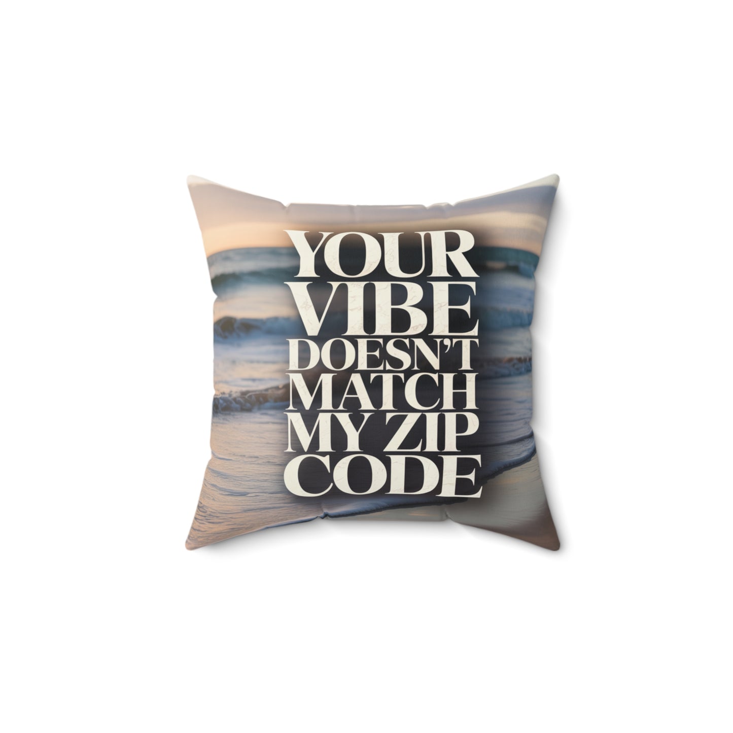 DUO MODERN “Your Vibe Doesn’t Match My Zip Code” Square Pillow