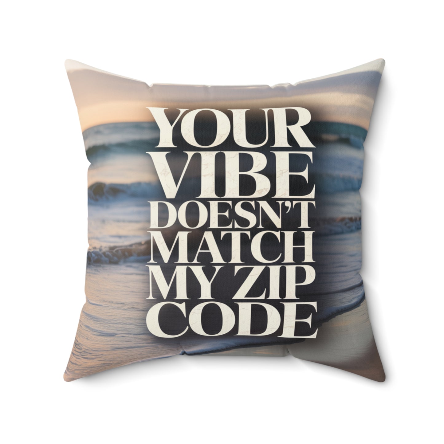 DUO MODERN “Your Vibe Doesn’t Match My Zip Code” Square Pillow