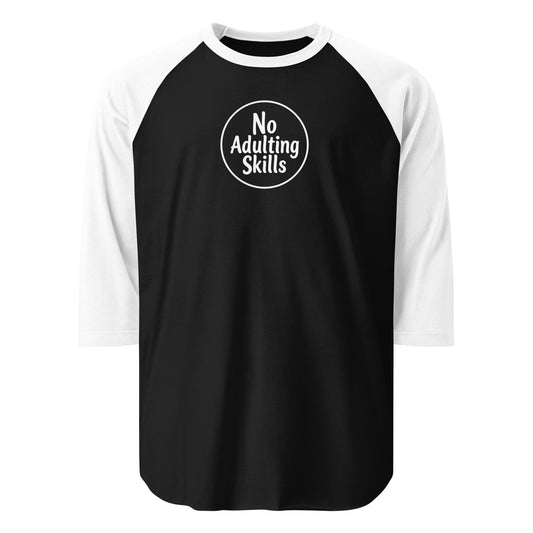 No Adulting Skills 3/4 Sleeve Raglan Shirt - DUO Modern