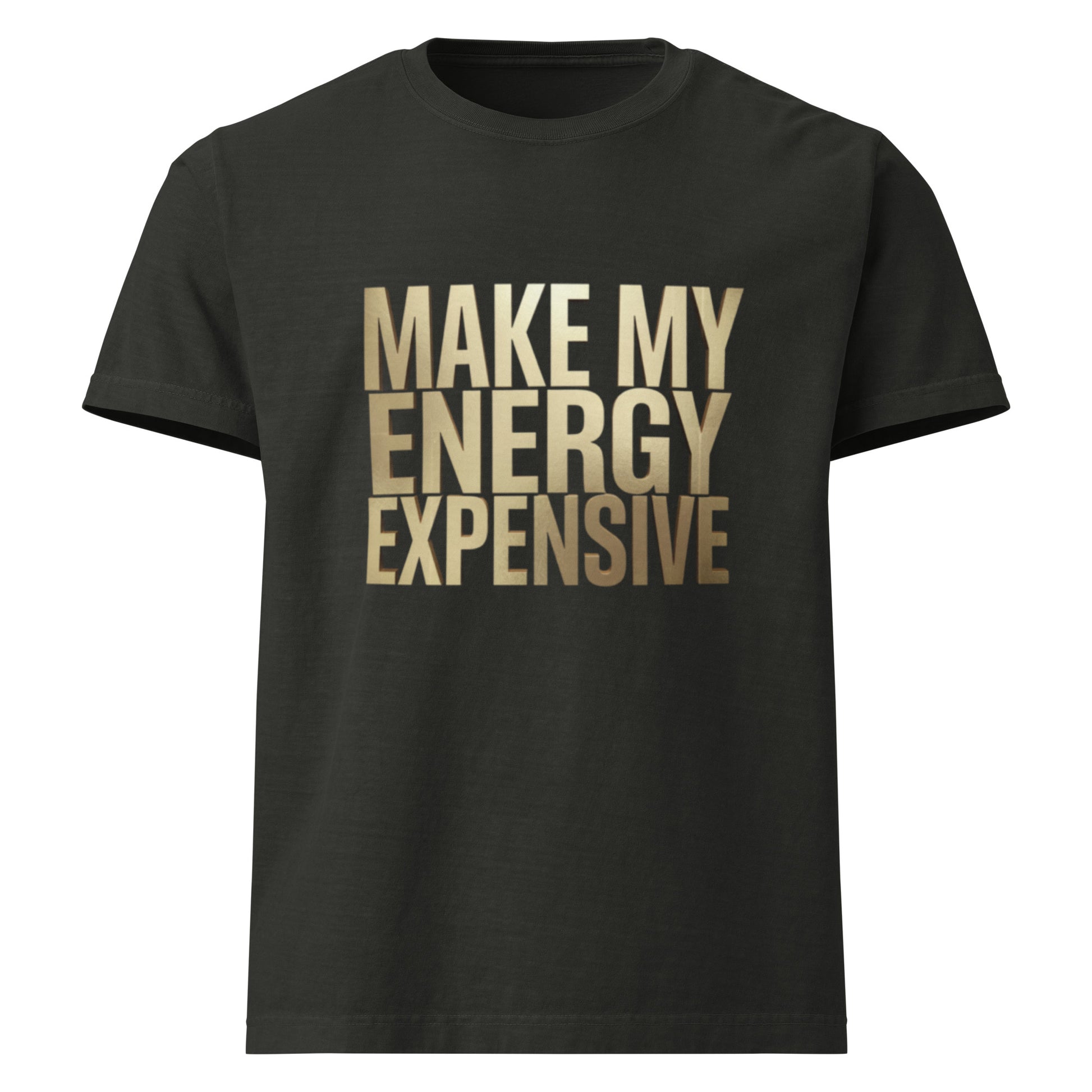 DUO MODERN MAKE MY ENERGY EXPENSIVE unisex oversized garment-dyed t-shirt in relaxed streetwear fit with bold minimalist graphic typography